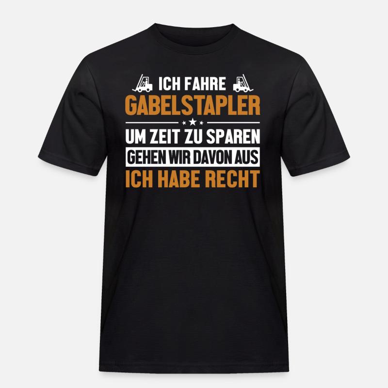Gabelstapler hat immer Recht Gabelstaplerfahrer - Männer Workwear T-Shirt - Schwarz