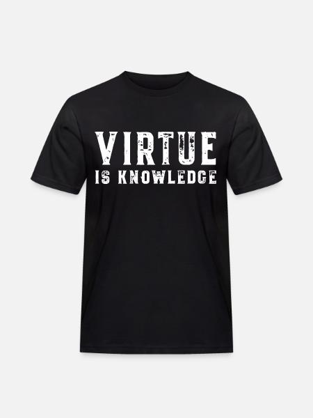 Virtue Is Knowledge Socrates Virtue is Knowledge - Men's Workwear T-Shirt - black