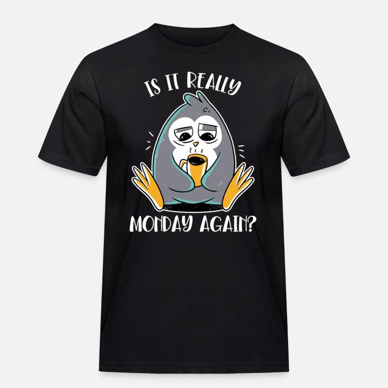 Is It Really Monday Again Seevogel Königspinguin - Männer Workwear T-Shirt - Schwarz