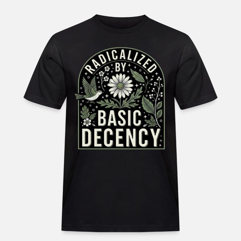 Radicalized by Basic Decency Statement Shirt - Männer Workwear T-Shirt - Schwarz