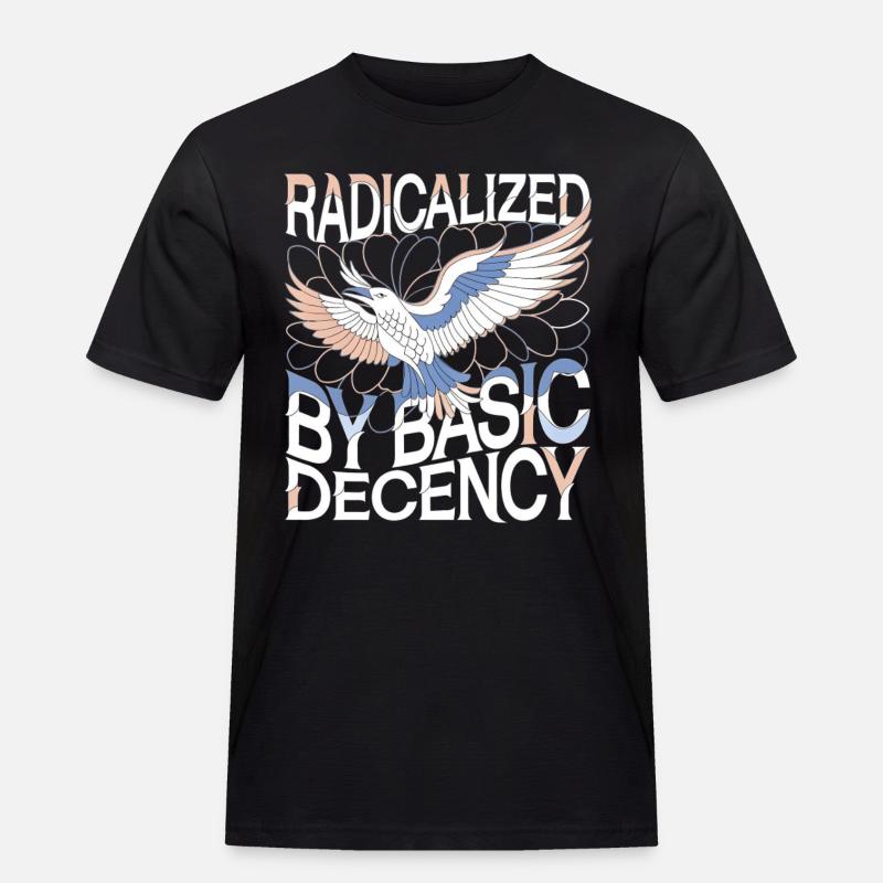 Radicalized by Basic Decency Statement Kunst - Männer Workwear T-Shirt - Schwarz