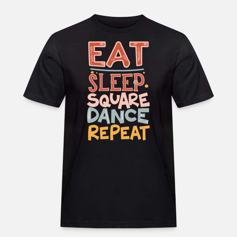 Eat Sleep Square Dance Repeat - Männer Workwear T-Shirt - Schwarz
