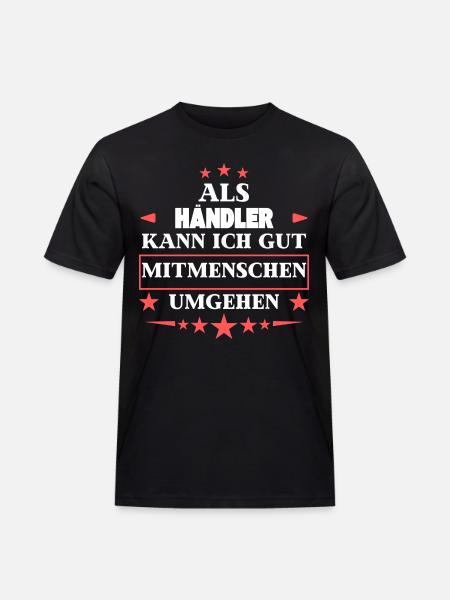 Als Händler Mitmenschen Umgehen. - Männer Workwear T-Shirt - Schwarz