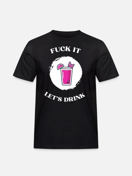 Fuck It lets drink - Men's Workwear T-Shirt - black