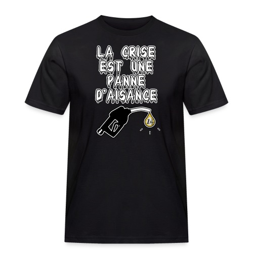 LA CRISE EST UNE PANNE D'AISANCE - JEUX DE MOTS - T-shirt Workwear homme
