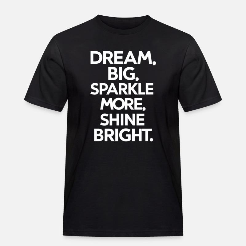 Träume Groß Strahle Hell - Männer Workwear T-Shirt - Schwarz