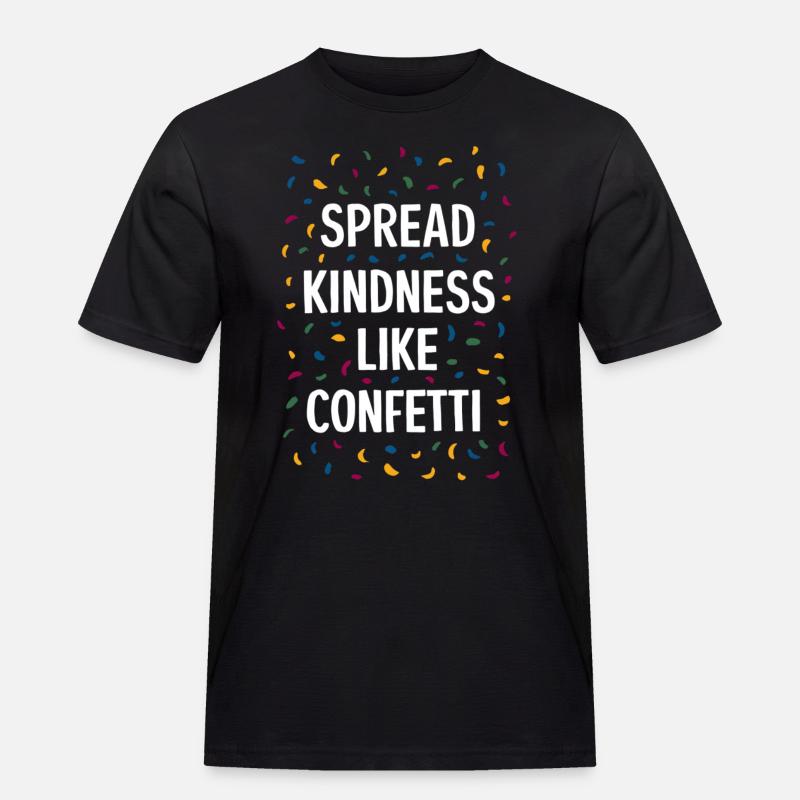 Spread Kindness Like Confetti - Männer Workwear T-Shirt - Schwarz