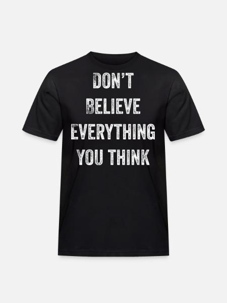 Don't Believe Everything You Think - Men's Workwear T-Shirt - black