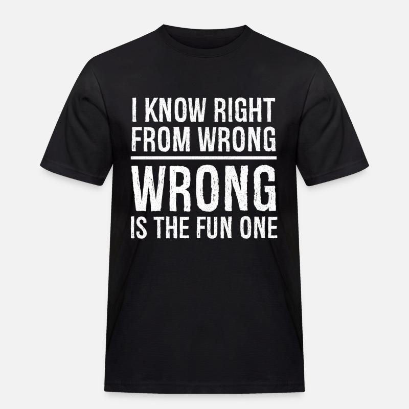 I know right from wrong - Männer Workwear T-Shirt - Schwarz