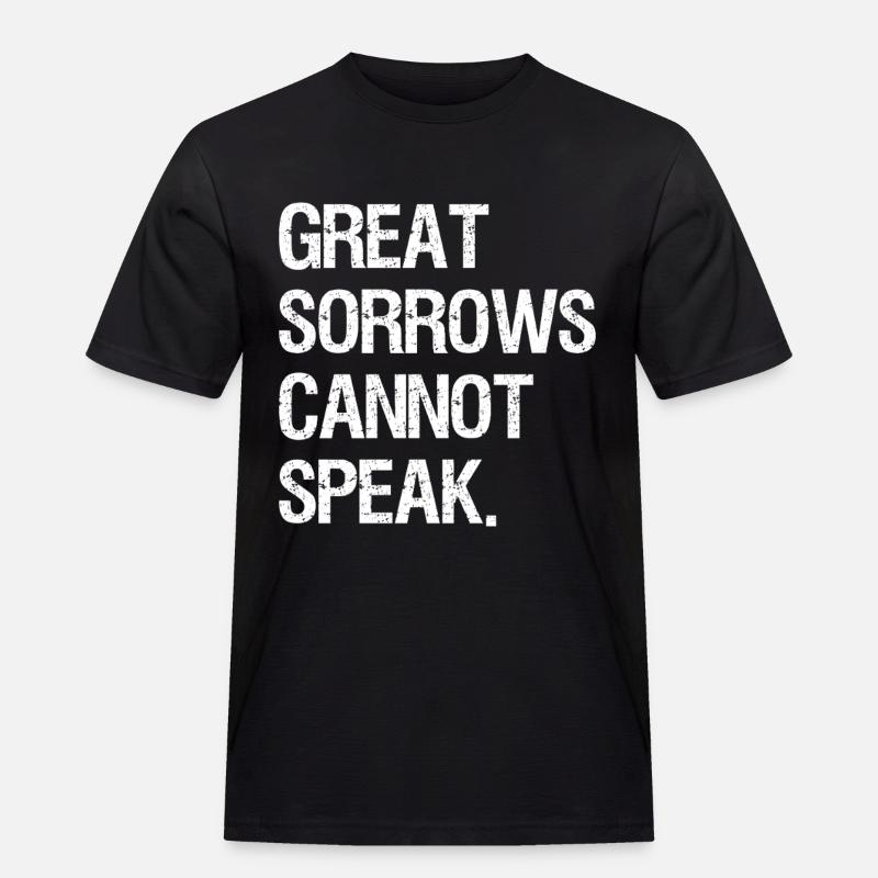 great sorrows cannot speak - Männer Workwear T-Shirt - Schwarz