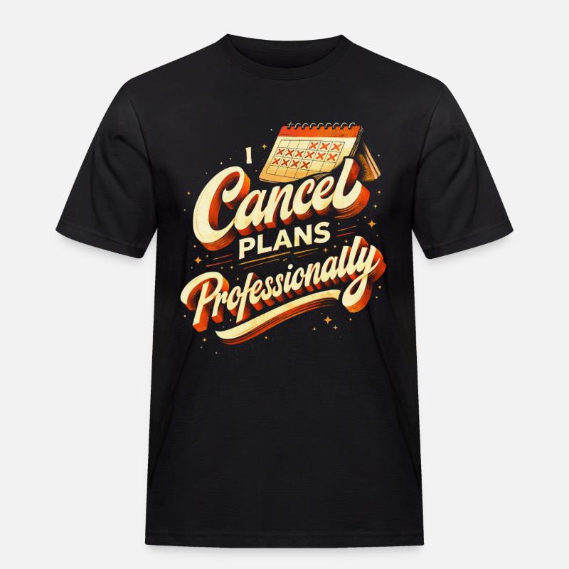 I Cancel Plans Professionally - Männer Workwear T-Shirt - Schwarz