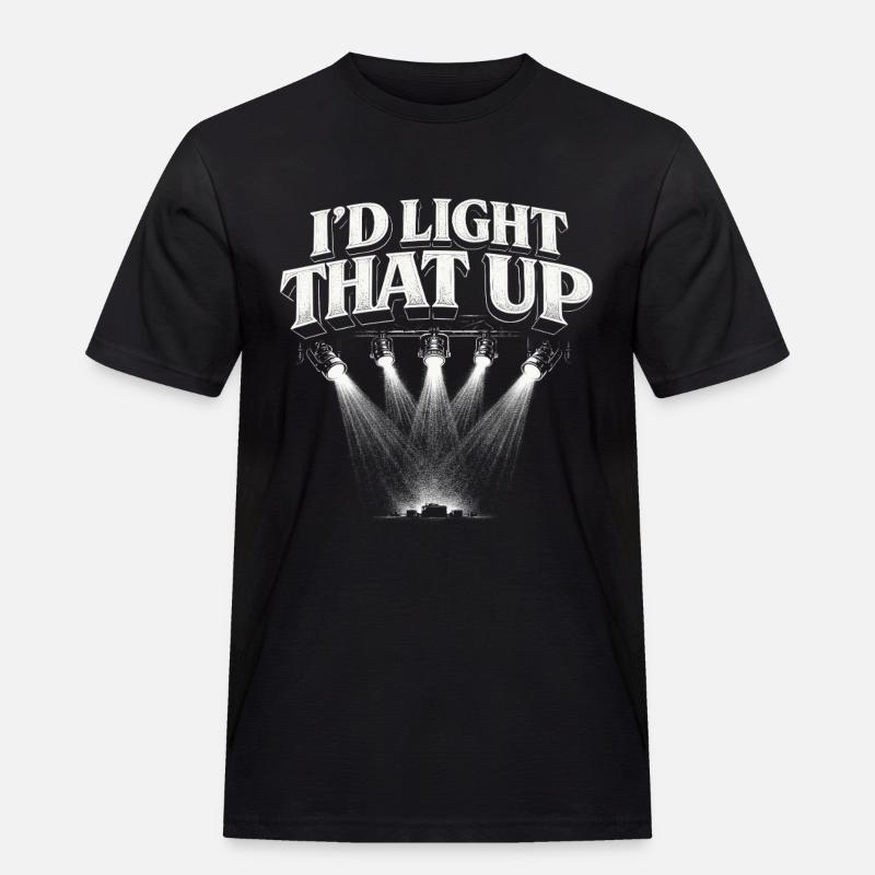 Lichttechniker I'd Light That Up - Männer Workwear T-Shirt - Schwarz