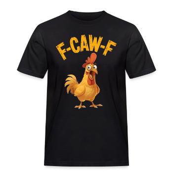 Funny F-Caw-F Chicken Rooster Meme - Männer Workwear T-Shirt - Schwarz - Vorne - AI Model Male 178 light (178cm)