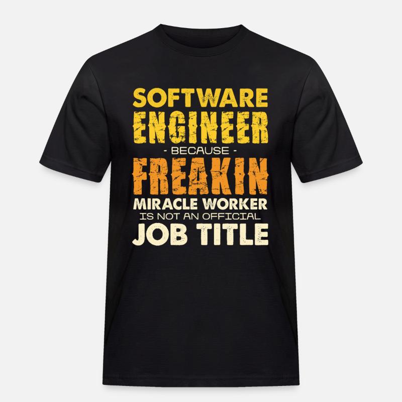 Software Engineer Freakin Miracle Worker - Männer Workwear T-Shirt - Schwarz