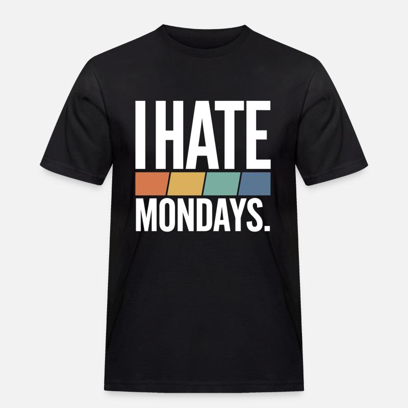 I Hate Mondays - Männer Workwear T-Shirt - Schwarz