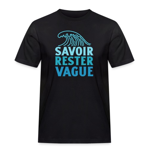 IL FAUT SAVOIR RESTER VAGUE (surf, vacances) - Workwear T-Shirt for menn