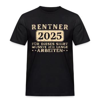 Rentner 2025 für dieses musste ich lange arbeiten - Männer Workwear T-Shirt - Schwarz - Vorne - AI Model Male 178 light (178cm)