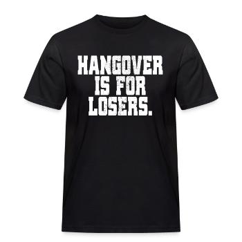 Hangover Is For Losers Kater Ist Für Verlierer Alk - Men's Workwear T-Shirt - black - Front - AI Model Male 178 light (178cm)