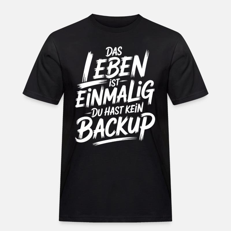 Das Leben is einmalig - Kein Backup - Männer Workwear T-Shirt - Schwarz