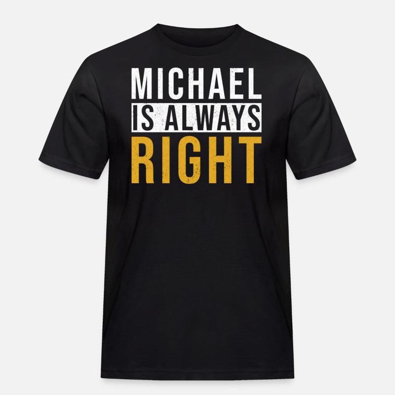 Michael hat immer Recht - Männer Workwear T-Shirt - Schwarz