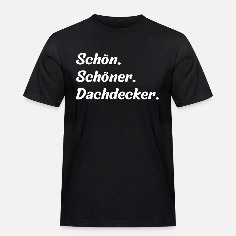 Schön. Schöner. Dachdecker - Männer Workwear T-Shirt - Schwarz