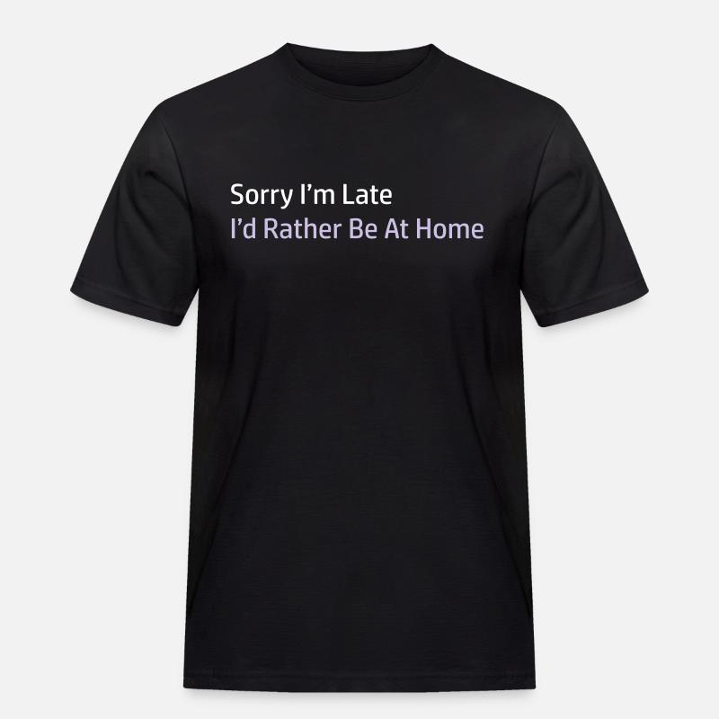 Sorry I'm Late - Männer Workwear T-Shirt - Schwarz