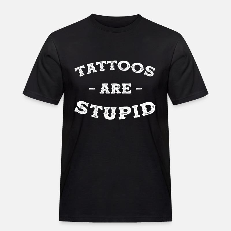 Tattoos sind dumm - Männer Workwear T-Shirt - Schwarz