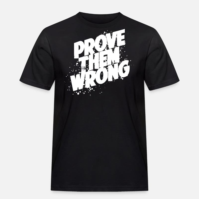 Prove them wrong - Männer Workwear T-Shirt - Schwarz