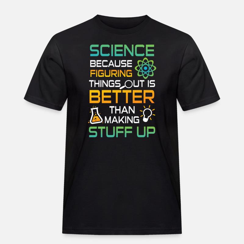 Science figuring better stuff up - Männer Workwear T-Shirt - Schwarz