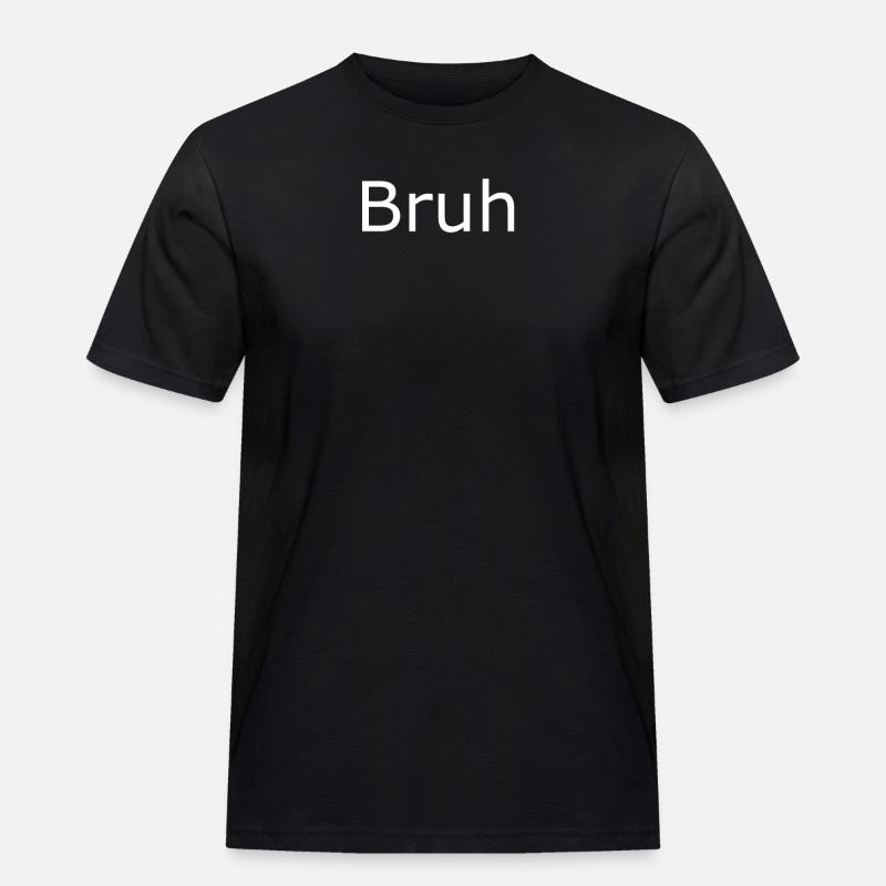 Bruh - Männer Workwear T-Shirt - Schwarz
