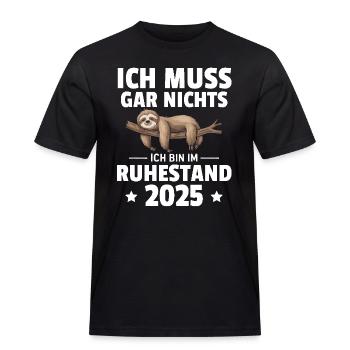 Ich Muss Gar Nichts Ich Bin Im Ruhestand 2025 - Männer Workwear T-Shirt - Schwarz - Vorne - AI Model Male 178 light (178cm)