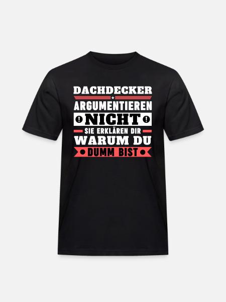 Dachdecker argumentieren nicht - Männer Workwear T-Shirt - Schwarz