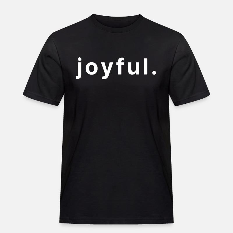 joyful. - Männer Workwear T-Shirt - Schwarz