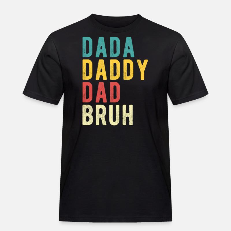 Dada Daddy Dad Bruh - Men's Workwear T-Shirt - black