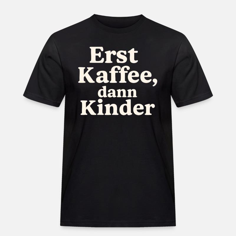 Erst Kaffee, Dann Kinder (hellbeige) - Männer Workwear T-Shirt - Schwarz