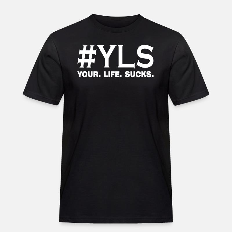 your life sucks statement - Männer Workwear T-Shirt - Schwarz