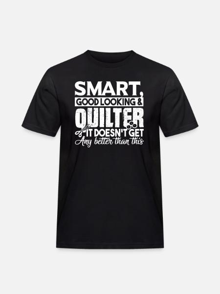 Quilting Smart Good Looking Quilter - Men's Workwear T-Shirt - black