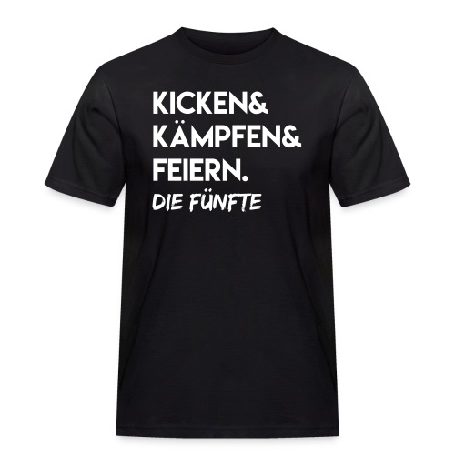 Kicken & Kämpfen & Feiern. Die Fünfte - Männer Workwear T-Shirt