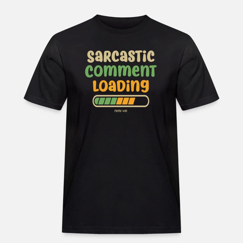 Sarcastic comment loading - please wait - Männer Workwear T-Shirt - Schwarz