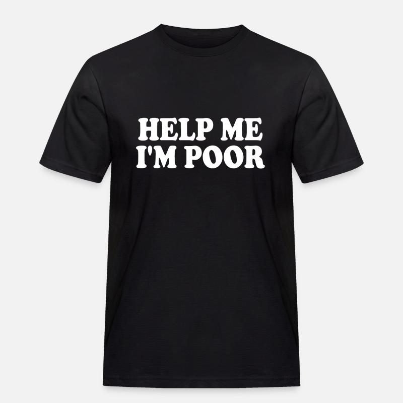 Help me im poor - Männer Workwear T-Shirt - Schwarz
