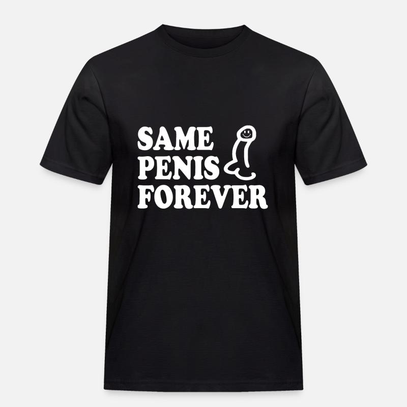 Same penis forever - Männer Workwear T-Shirt - Schwarz