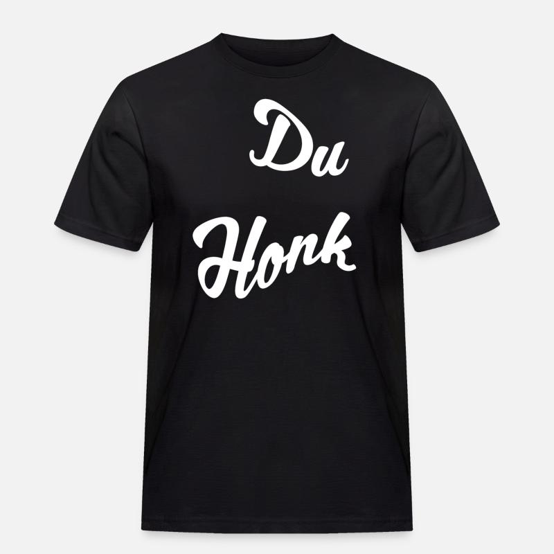 Du Honk - Männer Workwear T-Shirt - Schwarz