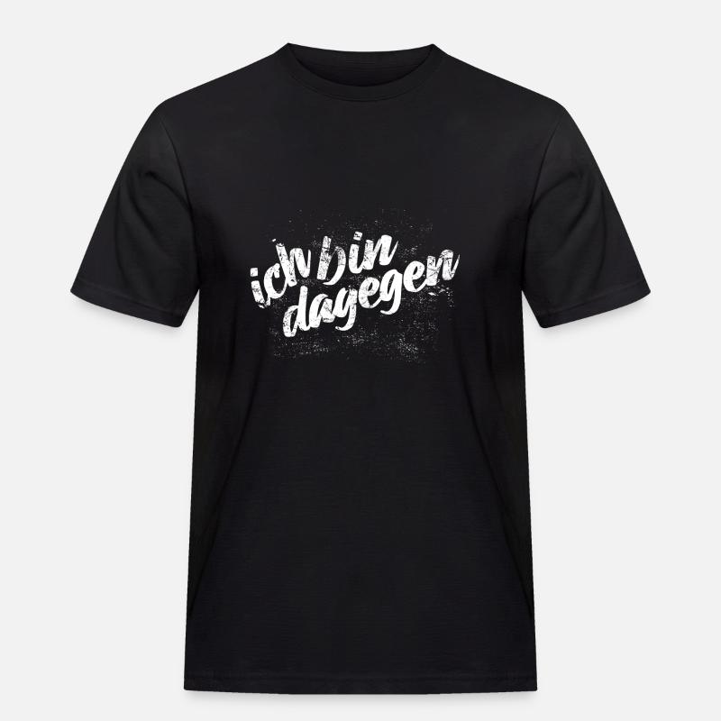 Ich bin dagegen - Protest Spruch - Männer Workwear T-Shirt - Schwarz