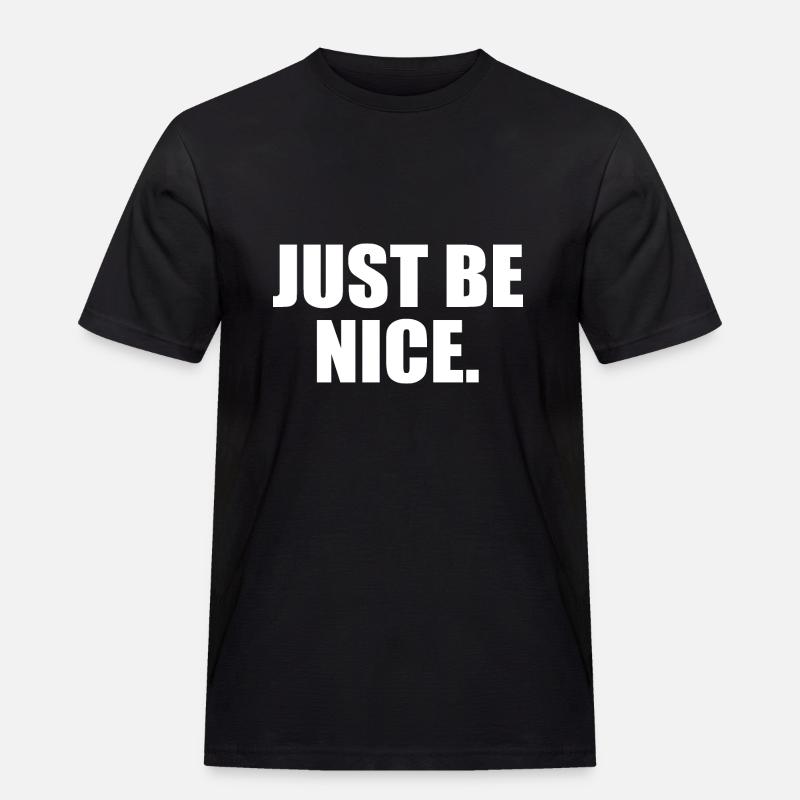 Just be nice - Männer Workwear T-Shirt - Schwarz