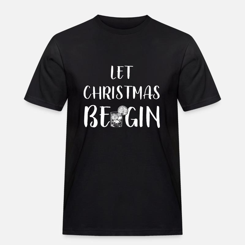 Let Christmas Begin - Gin Spruch - Männer Workwear T-Shirt - Schwarz