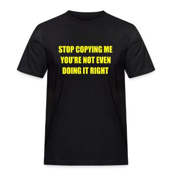 stop copying me you're not even doing it right - T-shirt Workwear homme - noir - Devant - AI Model Male 178 light (178cm)