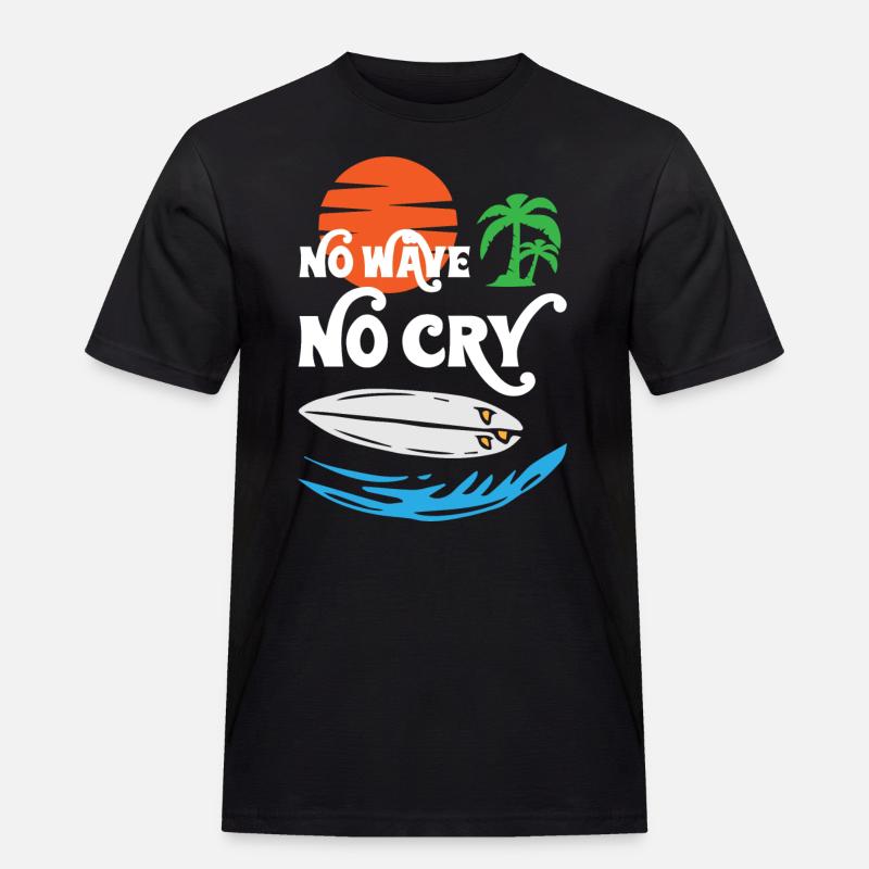 No Wave No Cry Surfing - Männer Workwear T-Shirt - Schwarz