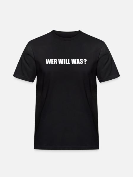 Wer will was - Männer Workwear T-Shirt - Schwarz