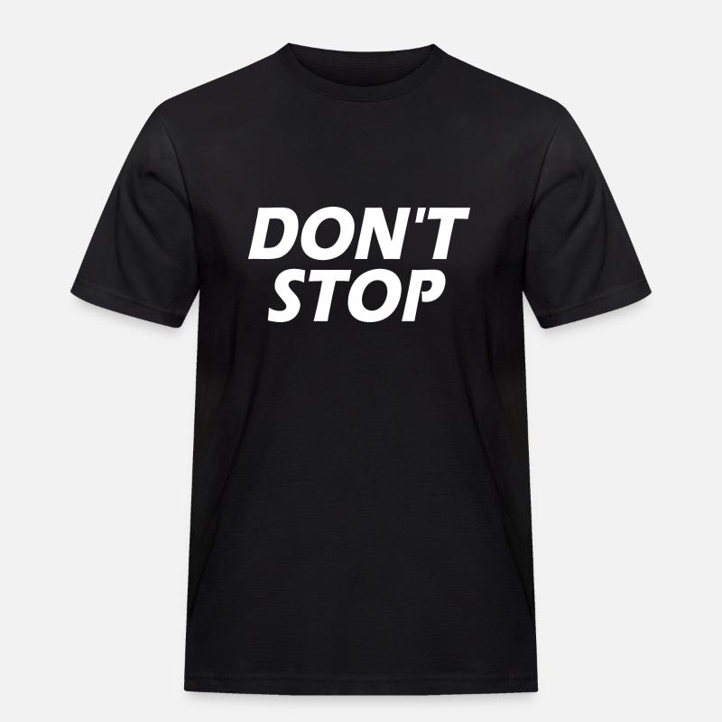Dont stop - Männer Workwear T-Shirt - Schwarz
