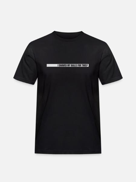 I shaved my balls - Men's Workwear T-Shirt - black